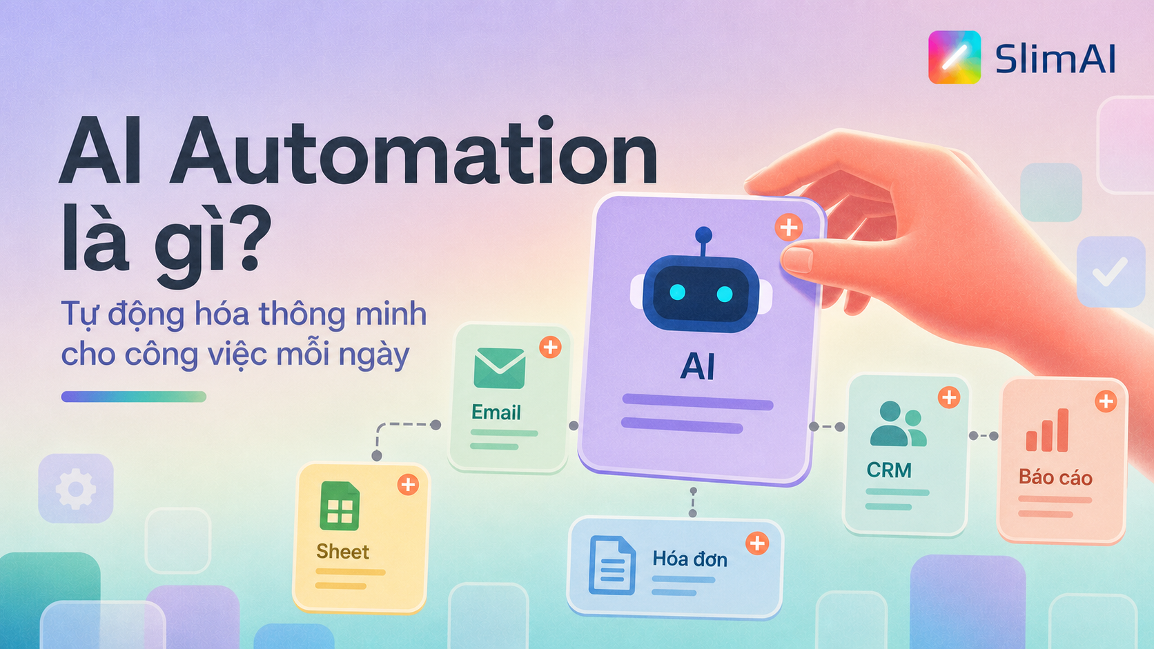 AI Automation là gì? Cách hiểu đúng và ví dụ thực tế cho doanh nghiệp Việt