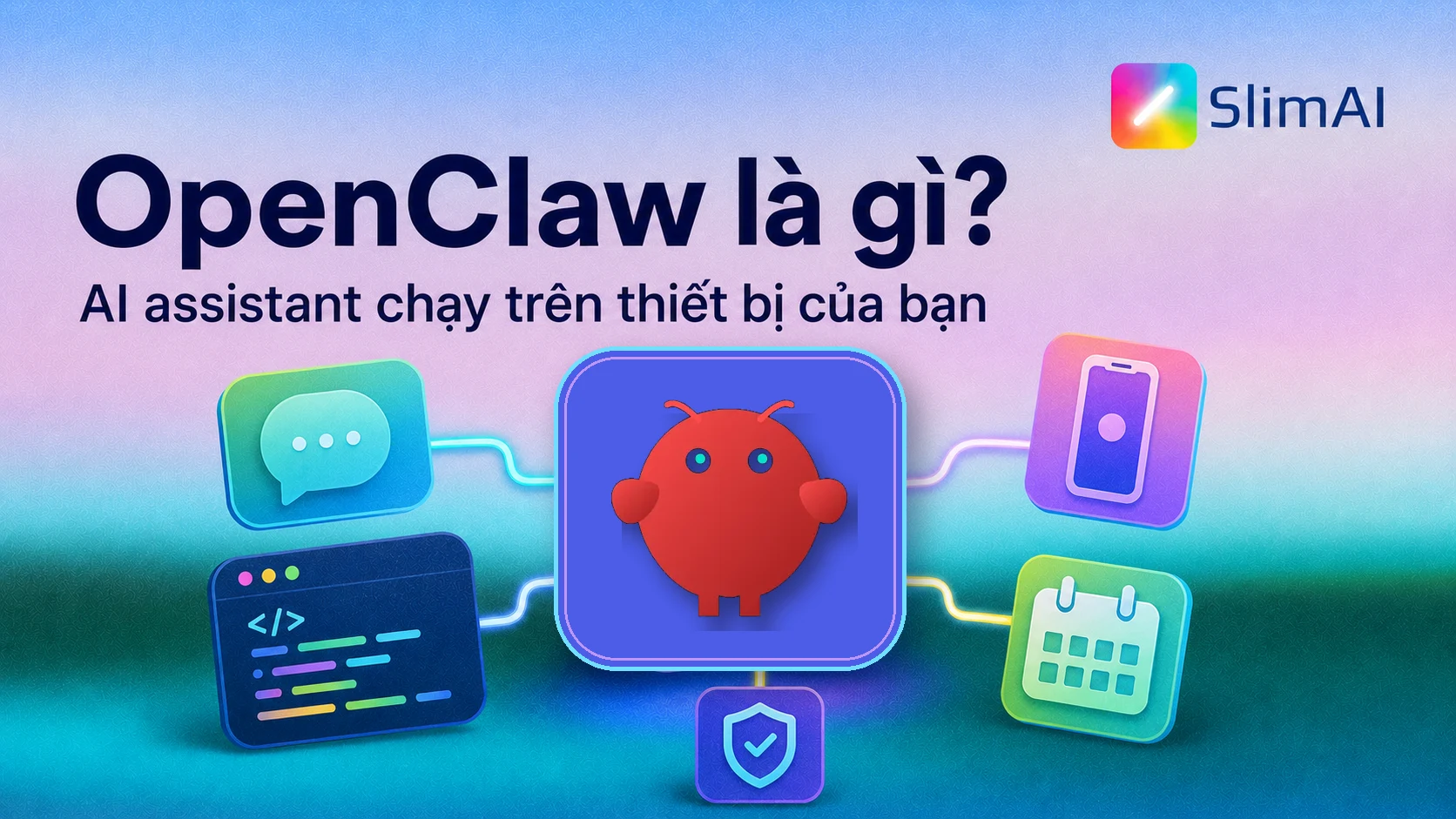 OpenClaw là gì? Công cụ AI assistant tự host cho người dùng AI Agent