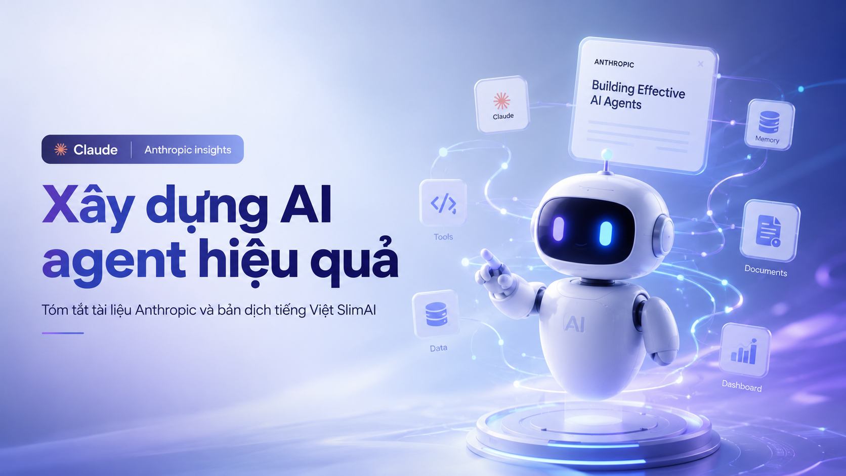 Xây dựng AI agent hiệu quả: Tóm tắt tài liệu Anthropic và bản dịch tiếng Việt SlimAI