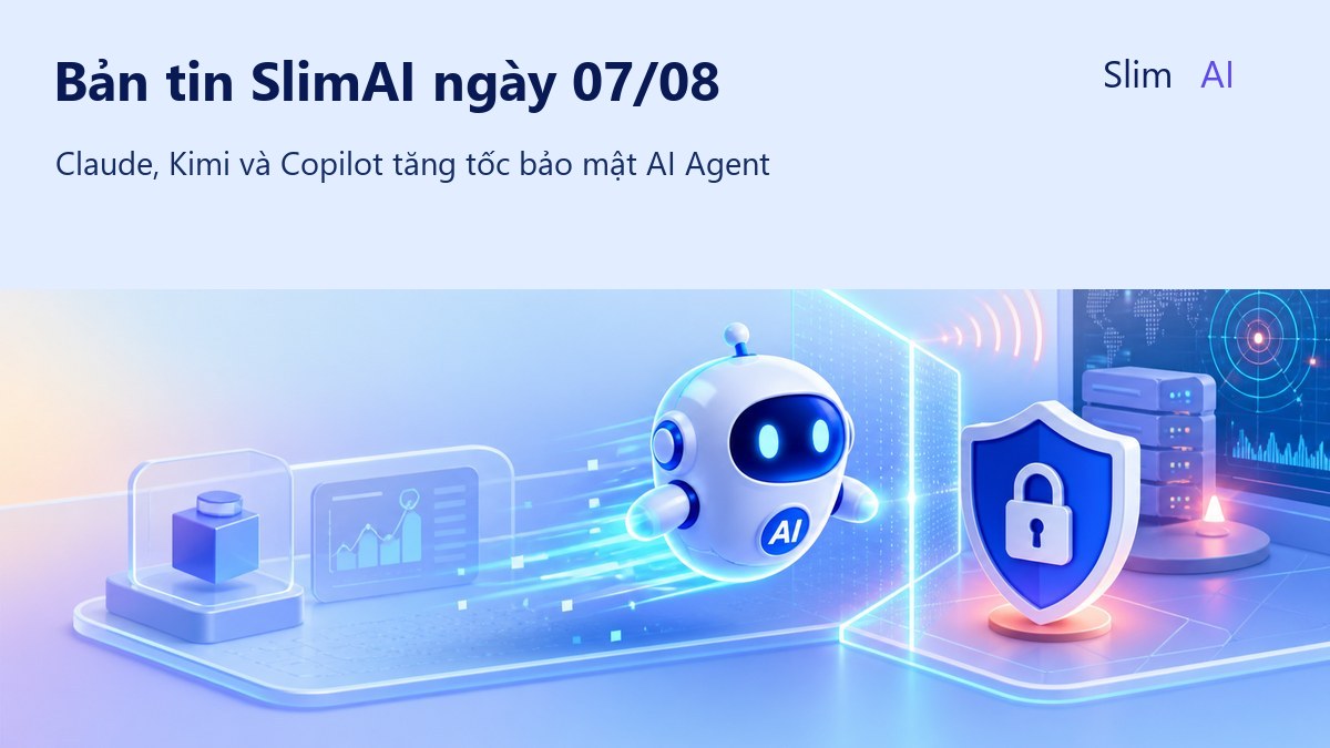 Bản tin SlimAI ngày 07/08: Claude quét bảo mật skill, Kimi Computer Use lên Windows