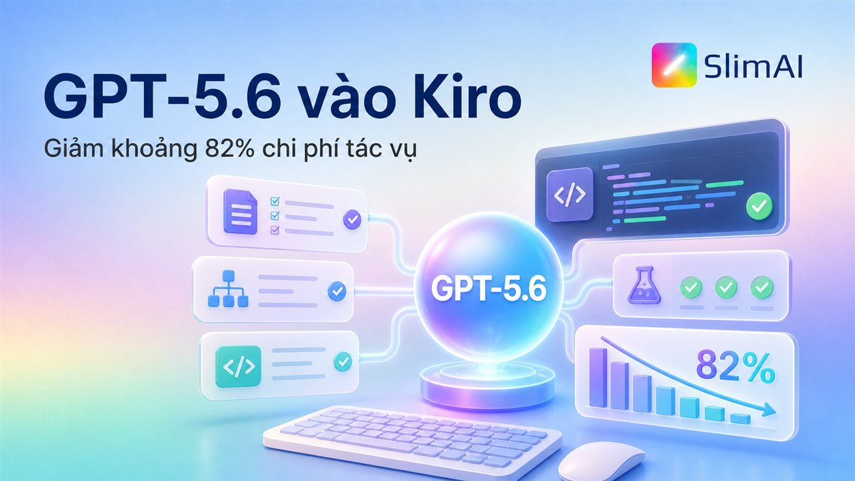 GPT-5.6 vào Kiro, giảm khoảng 82% chi phí tác vụ | Bản tin AI ngày 25/08
