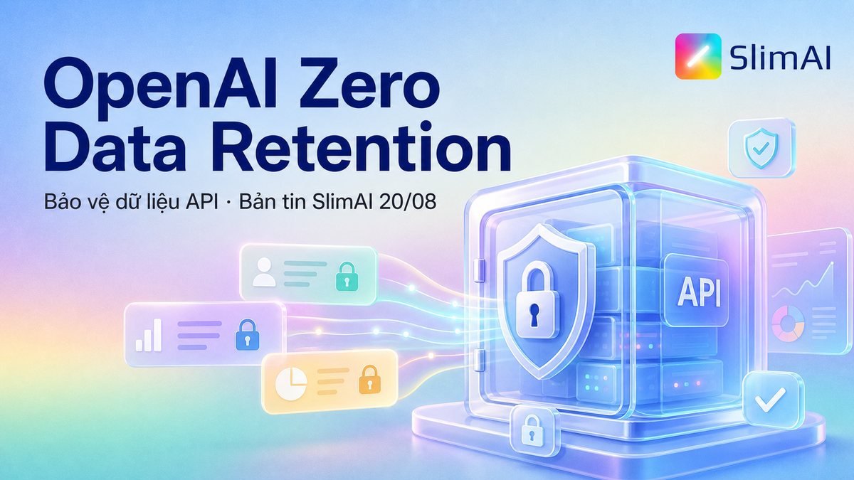 OpenAI Zero Data Retention bảo vệ dữ liệu API | Bản tin AI ngày 20/08