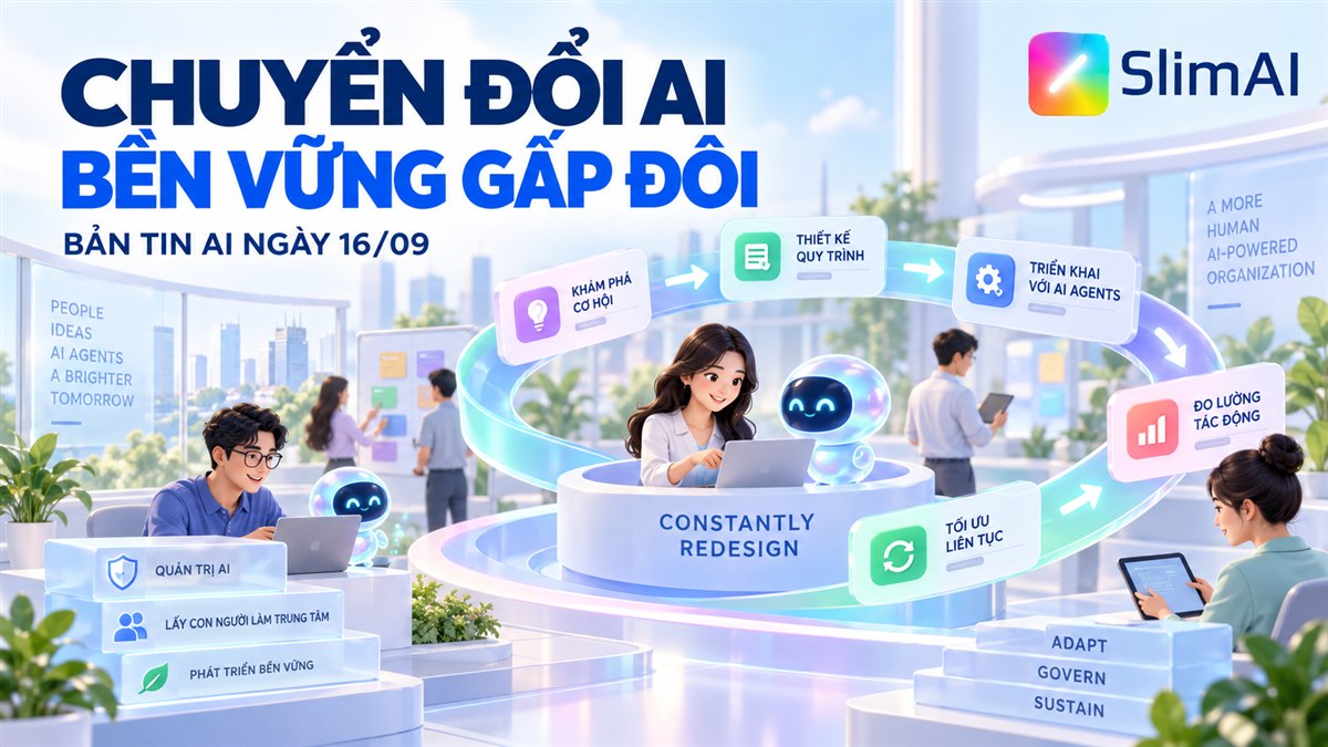 Thiết kế lại công việc liên tục giúp chuyển đổi AI bền vững gấp đôi | Bản tin AI ngày 16/09