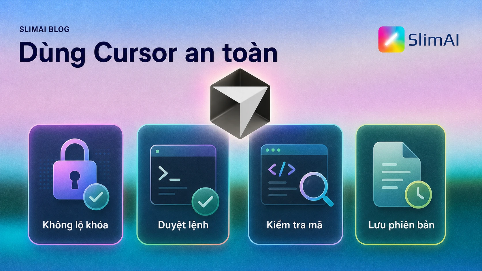 Checklist dùng Cursor an toàn gồm không lộ khóa, duyệt lệnh, kiểm tra mã và lưu phiên bản