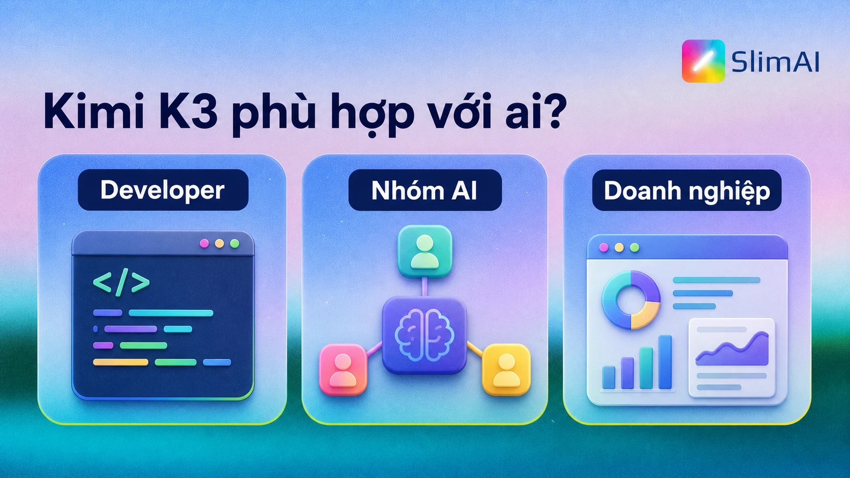 Nhóm người dùng phù hợp với Kimi K3 gồm developer, nhóm AI và doanh nghiệp