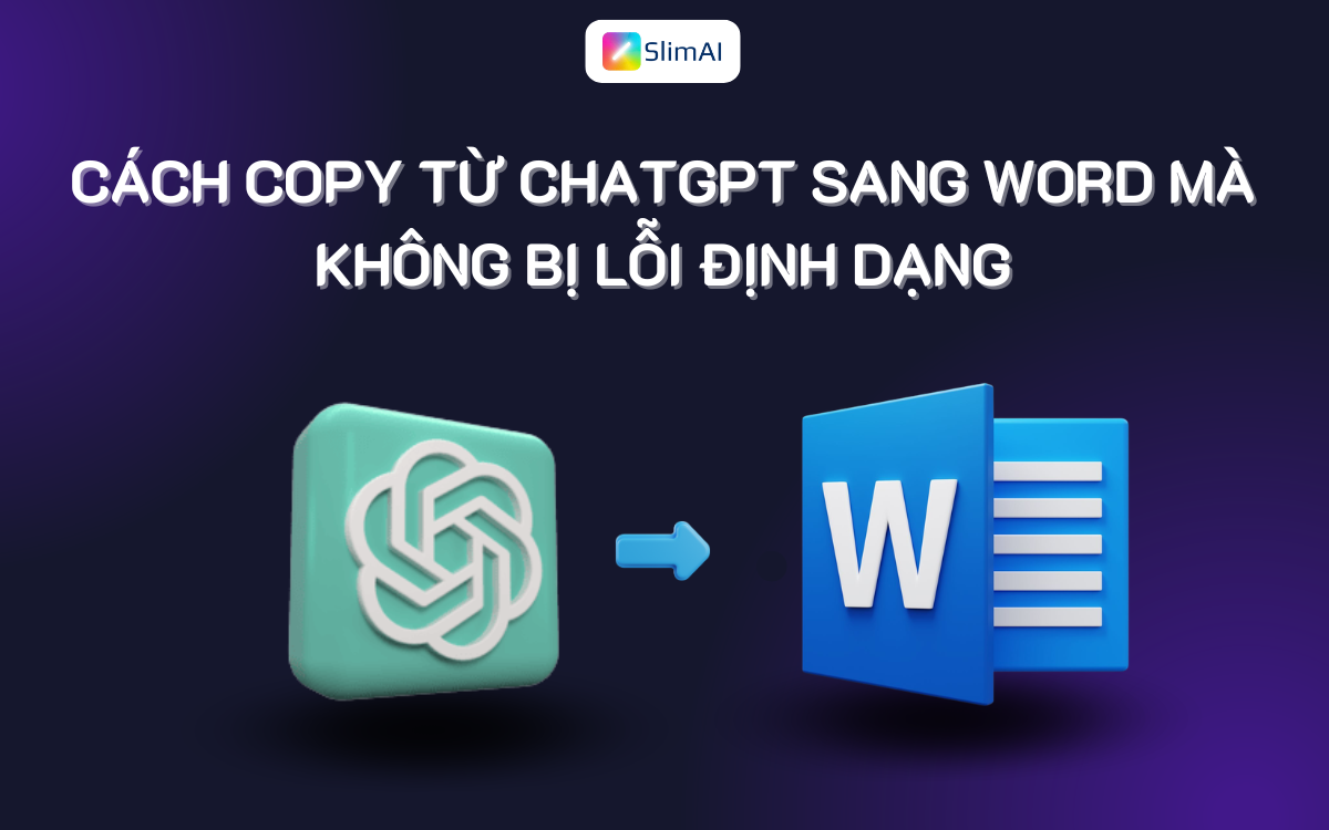 Cách copy từ ChatGPT sang Word mà không bị lỗi định dạng